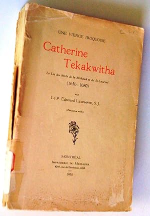 Image du vendeur pour Une vierge iroquoise. Catherine Tekakwitha, le lis des bords de la Mohawk et du St-Laurent (1656-1680) mis en vente par Claudine Bouvier