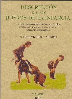 DESCRIPCION DE LOS JUEGOS DE LA INFANCIA, Los más propios á desenvolver sus facultades físicas y ...