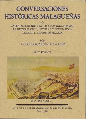 CONVERSACIONES HISTORICAS MALAGUEÑAS O MATERIALES DE NOTICIAS SEGURAS PARA FORMAR LA HISTORIA CIV...