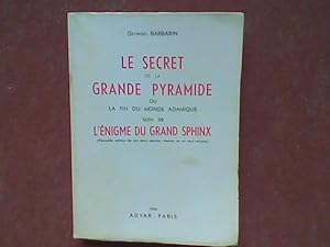 Le Secret de la Grande Pyramide ou la fin du monde adamique, suivi de L'Enigme du grand Sphinx