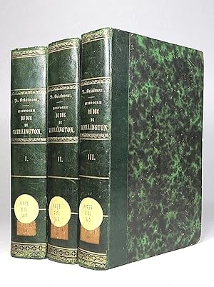 Histoire du duc de Wellington, I-III. [THREE VOLUMES].