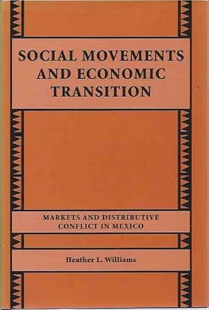 Bild des Verkufers fr Social Movements and Economic Transition__Markets and Distributive Conflict in Mexico zum Verkauf von San Francisco Book Company