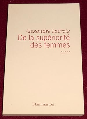 Image du vendeur pour DE LA SUPERIORITE DES FEMMES - Roman mis en vente par LE BOUQUINISTE