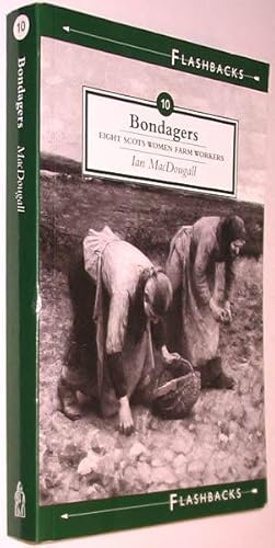 Bondagers : Personal Recollections By Eight Scots Women Farm Workers