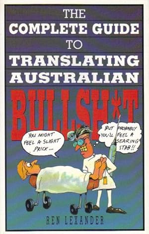 Image du vendeur pour THE COMPLETE GUIDE TO TRANSLATING AUSTRALIAN BULLSH*T. mis en vente par Black Stump Books And Collectables