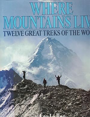 Where Mountains Live: Twelve Great Treks of the World