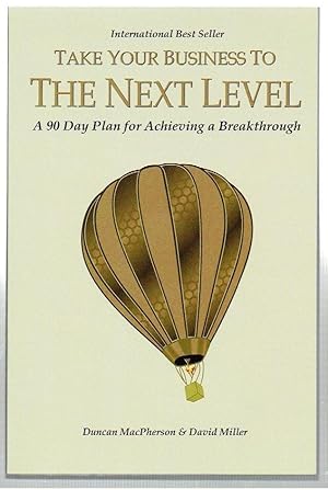 Seller image for Take Your Business to the Next Level: A 90-Day Plan for Achieving a Breakthrough for sale by Riverhorse Books