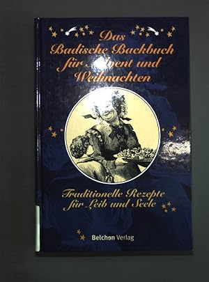 Seller image for Das badische Backbuch fr Advent und Weihnachten. Traditionelle Rezepte fr Leib und Seele. for sale by Antiquariat Bookfarm