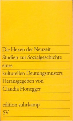 Die Hexen der Neuzeit: Studien zur Sozialgeschichte eines kulturellen Deutungsmusters