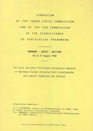 Seller image for The loess and other Pleistocene periglacial deposits of northwest Europe including their relationships with marine formations and features (symposium of the INQUA Loess Commission and of the IGU Commission of the Significance of Periglacial Phenomena, Normandy-Jersey-Brittany, 20 to 27 August 1986) for sale by Masalai Press
