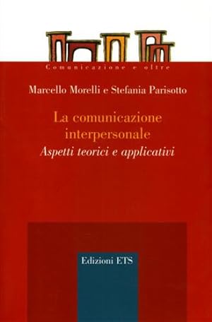 Seller image for La comunicazione interpersonale. Aspetti teorici e applicativi. for sale by FIRENZELIBRI SRL