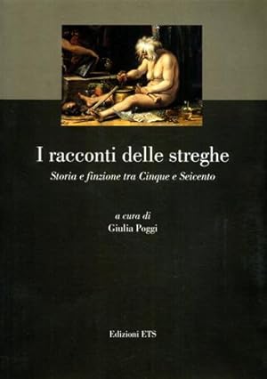 Seller image for I racconti delle streghe. Storia e finzione tra Cinque e Seicento. for sale by FIRENZELIBRI SRL