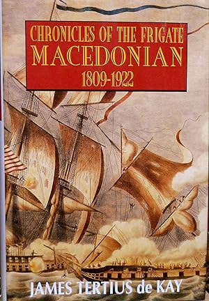 Image du vendeur pour CHRONICLES OF THE FRIGATE MACEDONIAN 1809-1922. mis en vente par Legacy Books