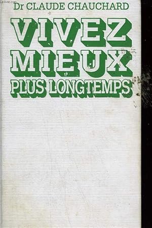 Bild des Verkufers fr VIVEZ MIEUX PLUS LONGTEMPS. zum Verkauf von Le-Livre