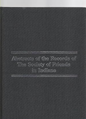 Bild des Verkufers fr Abstracts of the Records of the Society of Friends in Indiana Volume I Whitewater and Springfield Monthly Meetings Wayne County zum Verkauf von McCormick Books