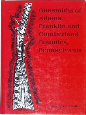 Gunsmiths of Adams, Franklin and Cumberland Counties, Pennsylvania