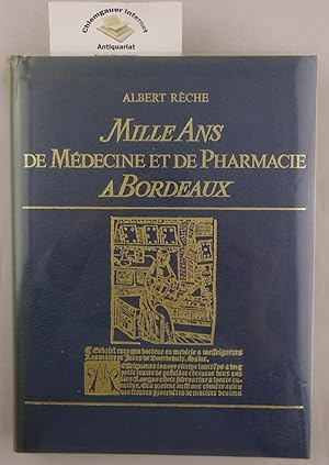 Mille Ans de Médicine et de Pharmacie a Bordeaux. Preface du Professeur Jacques Latrille.