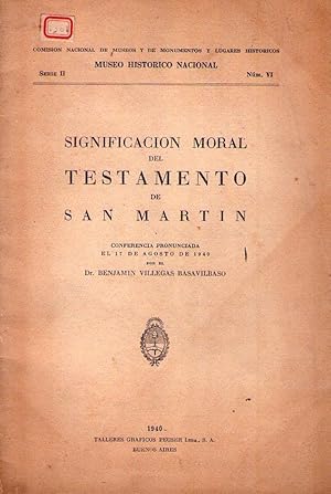 SIGNIFICACION MORAL DEL TESTAMENTO DE SAN MARTIN. Conferencia pronunciada el 17 de agosto de 1940