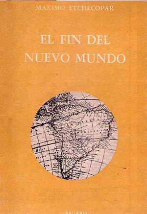 Imagen del vendedor de EL FIN DEL NUEVO MUNDO. Ensayo sobre la independencia de los pueblos americanos a la venta por Buenos Aires Libros