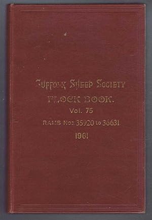 Image du vendeur pour Suffolk Sheep Society Flock Book, Volume LXXV (75) 1961, Rams Nos. 35920 to 36631 mis en vente par Bailgate Books Ltd