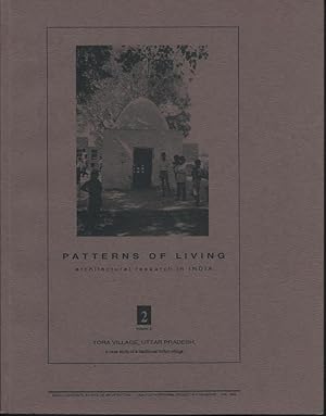 Image du vendeur pour Patterns of Living: Architectural Research in India. Volume 2: Tora Village, Uttar Pradesh: A Case Study of a Traditional Indian Village mis en vente par Book Dispensary