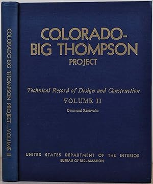 COLORADO - BIG THOMPSON PROJECT. Constructed 1938-56. Technical Record of Design and Construction...