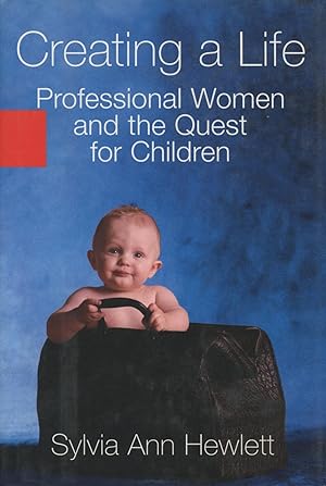 Seller image for Creating a Life: Professional Women and the Quest for Children for sale by Kenneth A. Himber