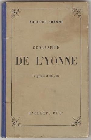 Géographie du département de l'Yonne. Avec une carte coloriée et 17 gravures.