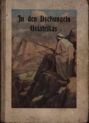 Bild des Verkufers fr In den Dschungeln Ostafrikas. ;Eine Erzhlung fr die Jugend.,Mit Vollbildern., zum Verkauf von Antiquariat Kastanienhof