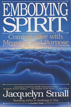 Seller image for Embodying Spirit: Coming Alive With Meaning and Purpose for sale by Kenneth A. Himber