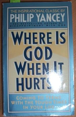 Imagen del vendedor de Where is God When it Hurts?: Coming to Terms with the Tough Times in Your Life a la venta por Reading Habit