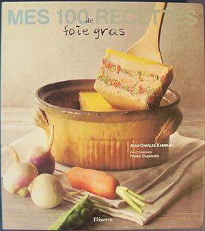 Bild des Verkufers fr MES 100 RECETTES DE FOIE GRAS zum Verkauf von Wilson Book Research