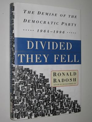 Divided They Fell : The Demise of the Democratic Party 1964-1996