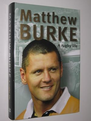 Bild des Verkufers fr Matthew Burke : A Rugby Life zum Verkauf von Manyhills Books