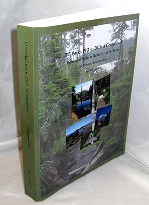 Seller image for BC Parks 1911 to 2011 : A Centennial - Provincial Parks as Reflective of the Times, A Personal Commentary for sale by Neil Williams, Bookseller