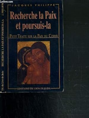 Image du vendeur pour RECHERCHE LA PAIX ET POURSUIS-LA - PETIT TRAITE SUR LA PAIX DU COEUR - 2me EDITION mis en vente par Le-Livre