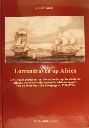 Seller image for Lorrendrayen op Africa. De illegale goederen- en slavenhandel op West-Afrika tijdens het achttiende-eeuwse handelsmonopolie van de West-Indische Compagnie, 1700-1734. for sale by Gert Jan Bestebreurtje Rare Books (ILAB)