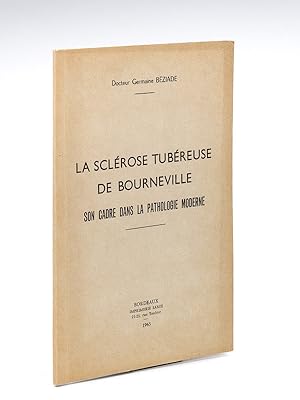 La Sclérose tubéreuse de Bourneville : Son cadre dans la pathologie moderne [ Livre dédicacé par ...