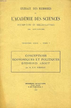 Seller image for CONCEPTIONS ECONOMIQUES ET POLITIQUES D'EDMOND ABOUT (EXTRAIT DES MEMOIRES DE L'ACADEMIE DES SCIENCES, INSCRIPTIONS ET BELLES-LETTRES DE TOULOUSE, XIIIe SERIE, TOME V) for sale by Le-Livre