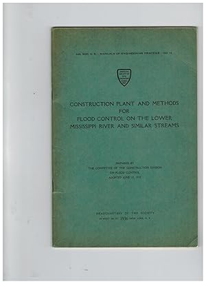 CONSTRUCTION PLANT AND METHODS FOR FLOOD CONTROL ON THE LOWER MISSISSIPPI RIVER AND SIMILAR STREAMS