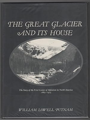 Bild des Verkufers fr The Great Glacier and Its House The Story of the First Center of Alpinism in North America, 1885-1925 zum Verkauf von Ainsworth Books ( IOBA)