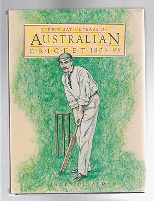 Seller image for THE FORMATIVE YEARS OF AUSTRALIAN CRICKET 1803-93 for sale by BOOK NOW