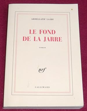 Seller image for LE FOND DE LA JARRE - Roman for sale by LE BOUQUINISTE