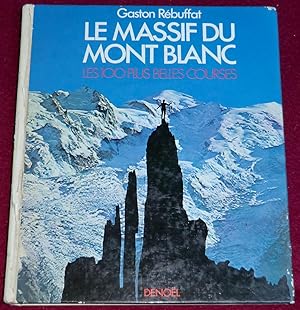 Seller image for LE MASSIF DU MONT BLANC - Les 100 plus belles courses for sale by LE BOUQUINISTE