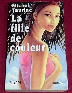 Seller image for LA FILLE DE COULEUR - Roman for sale by LE BOUQUINISTE