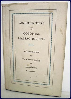 Seller image for ARCHITECTURE IN COLONIAL MASSACHUSETTS for sale by Parnassus Book Service, Inc