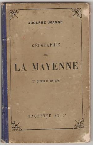 Géographie du département de la Mayenne. Avec une carte coloriée et 12 gravures.