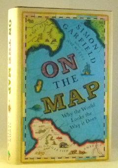 Seller image for On The Map; Why the World Looks the Way it Does for sale by James Hulme Books