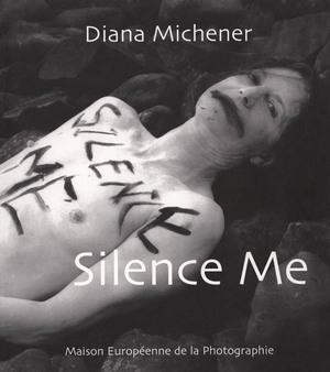 DIANA MICHENER ; SILENCE ME