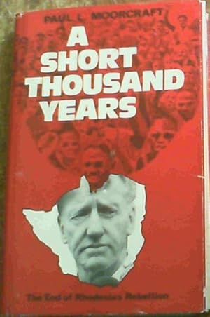 Bild des Verkufers fr A Short Thousand Years: The End Of Rhodesia's Rebellion zum Verkauf von Chapter 1